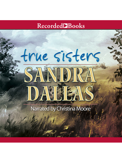 Title details for True Sisters by Sandra Dallas - Wait list